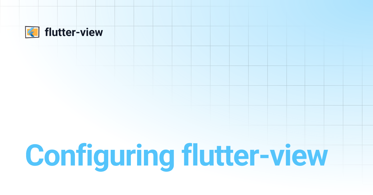Configuring flutter-view | flutter-view